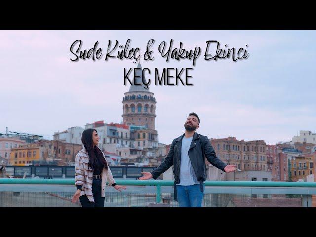 Sude Küleç & Yakup Ekinci - Keç Meke