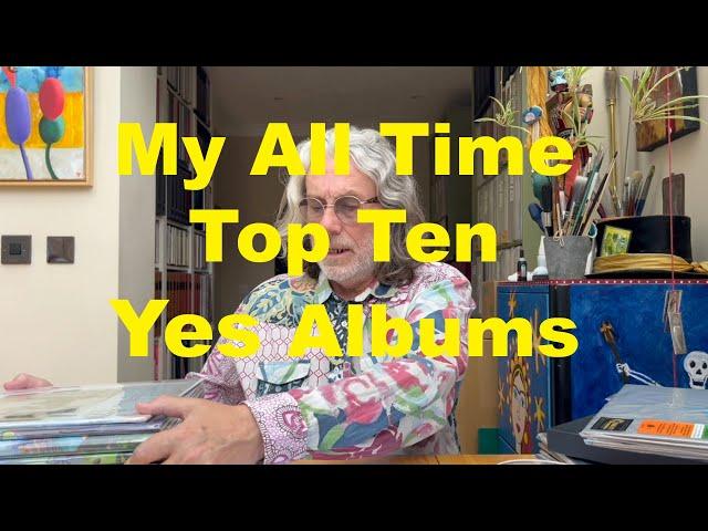 All my Yes albums ranked & rated, including solo projects, and my all time Top Ten!