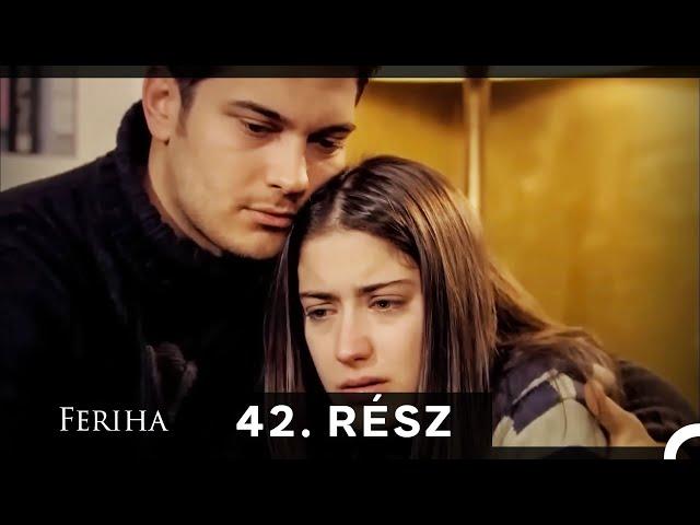 Feriha - Magyar Szinkron Rész 42 (A HOSSZU VALTOZAT)