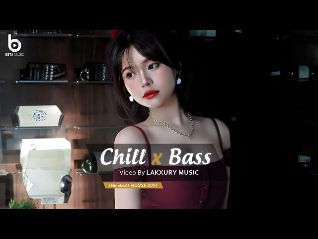 CHILL BASS 2024 - NHẠC DEEP HOUSE REMIX 2024 HAY NHẤT - MIXTAPE VIET DEEP 2024 HOUSE LAK TIKTOK