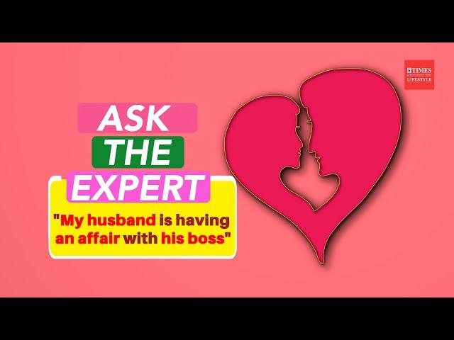 Ask the Expert: "My husband is having an affair with his boss"