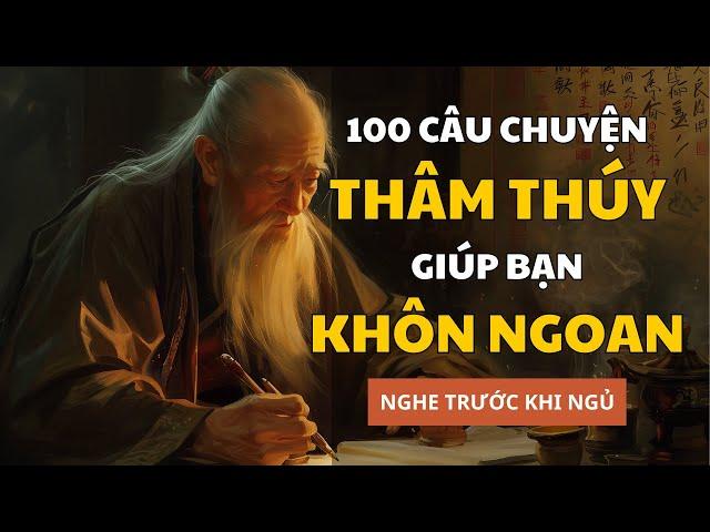 100 câu chuyện giúp bạn SỐNG KHÔN | Triết Lý Cuộc Sống