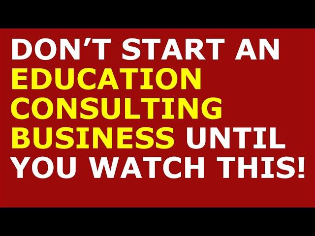 How to Start an Education Consulting Business | Free Business Plan Template Included