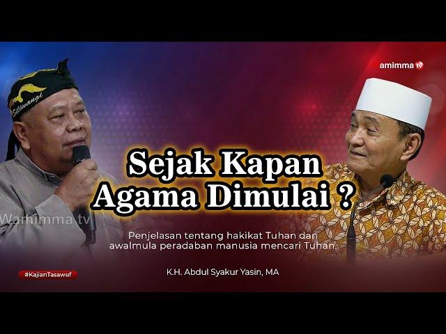 HAKIKAT TUHAN | SEJAK KAPAN AGAMA DIMULAI ? - BUYA SYAKUR YASIN