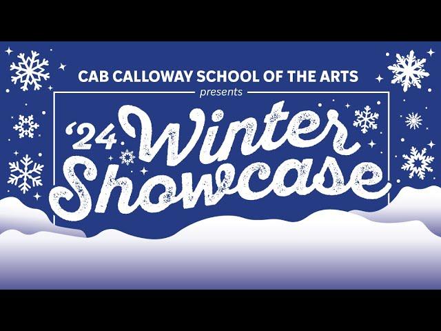 Cab Calloway School of the Arts Winter Showcase 2024 | Cab Calloway School of the Arts