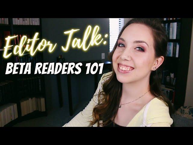 all about beta readers: what they do, where to find them, $$$, and more // editor talk 003