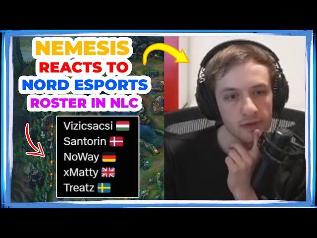 Nemesis Reacts to NORD Esports ROSTER in NLC 2025 