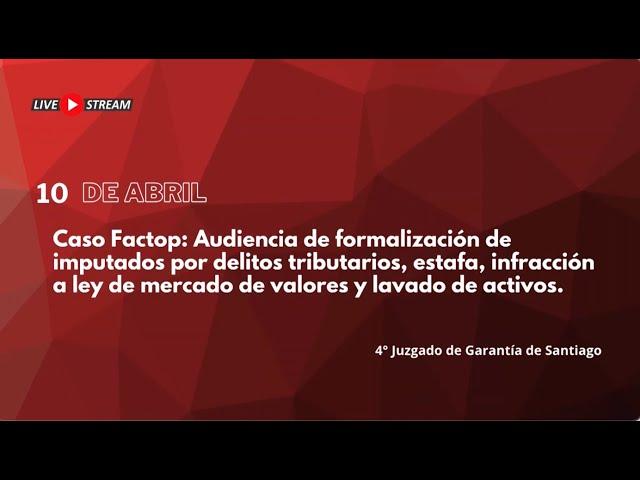 Caso Factop: Formalización de imputados por delitos tributarios, estafa, lavado de activos y otros