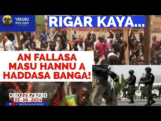 Rigar Ƙaya 25-06-2024: AN FALLASA MASU HANNU A HADDASA BANGA! - Yakubu Musa Fagge