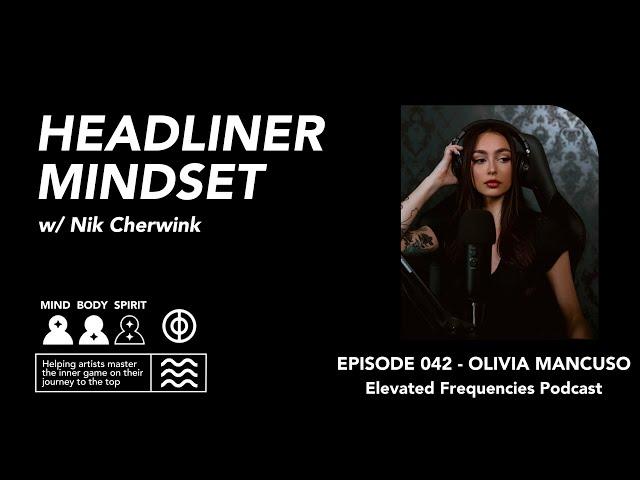 OLIVIA MANCUSO - Empowering Artists With The Elevated Frequencies Podcast | Ep 41