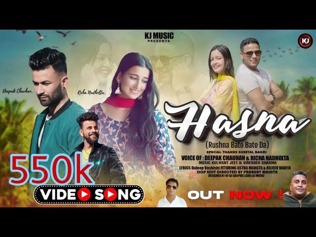 Hasna -Rushna Bato Bato Da-Deepak Chauhan & Richa Nadholta-Kulwant Jeet Kj-Latest Pahari Video Song