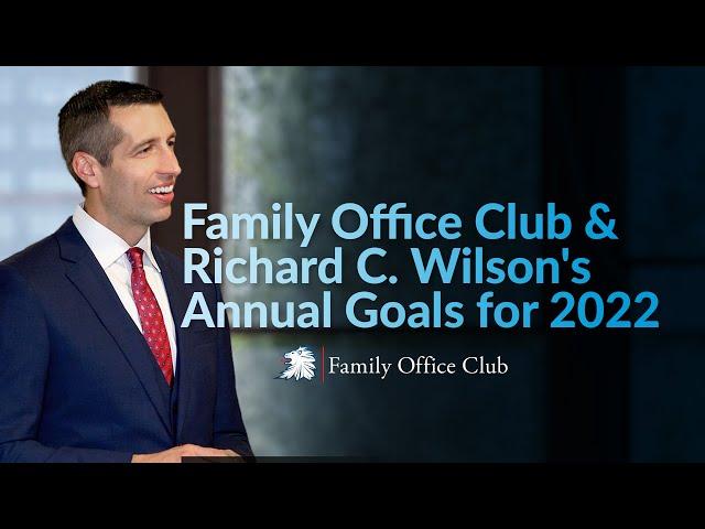 Family Office Club & Richard C. Wilson's Annual Goals for 2022