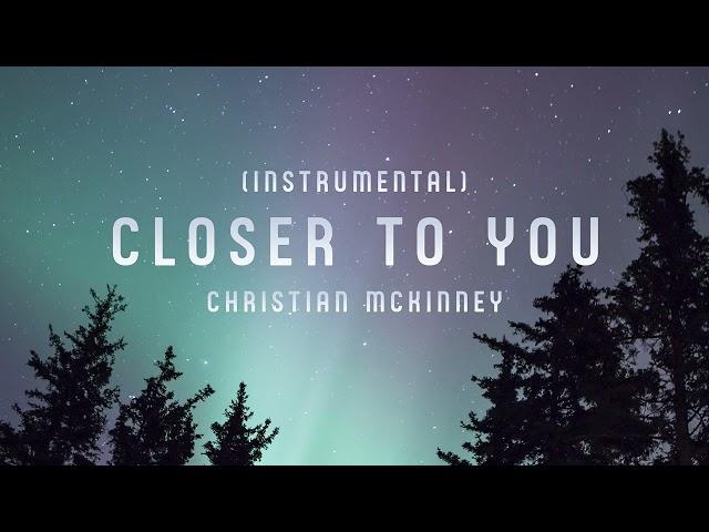 Christian McKinney - Closer To You - Instrumental (Official Audio)