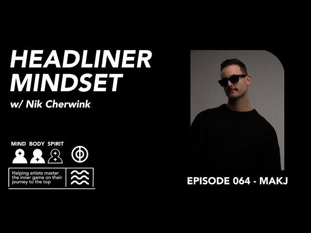 MAKJ - How To Succeed As A DJ In The Modern EDM Industry | Ep 64