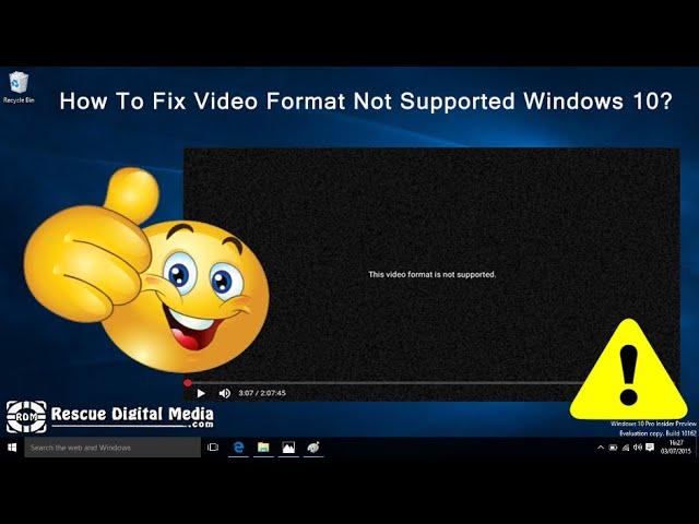 How To Fix Video Format Not Supported Windows 10? | Video Guide | Rescue Digital Media