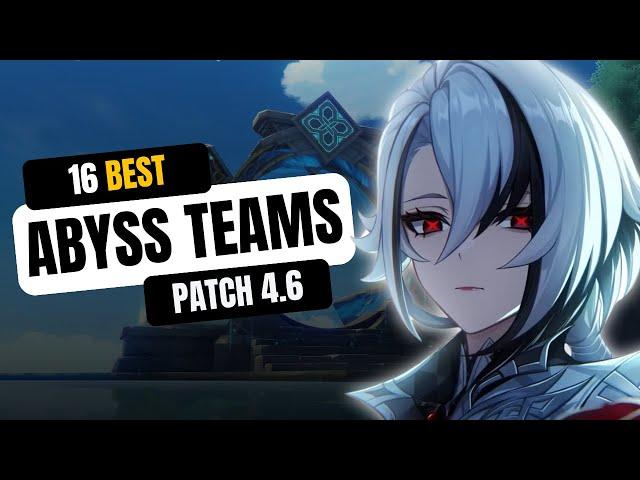 16 Teams to use for 4.6 Spiral Abyss