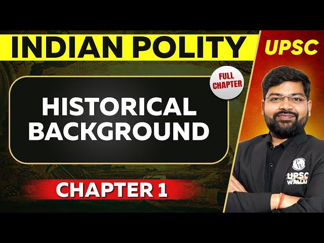 Historical Background FULL CHAPTER | Indian Polity Chapter 1 | UPSC Preparation 