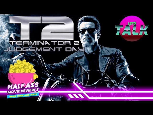 HALF ASS MOVIE REVIEWS- Episode 1 - Terminator 2: Judgement Day