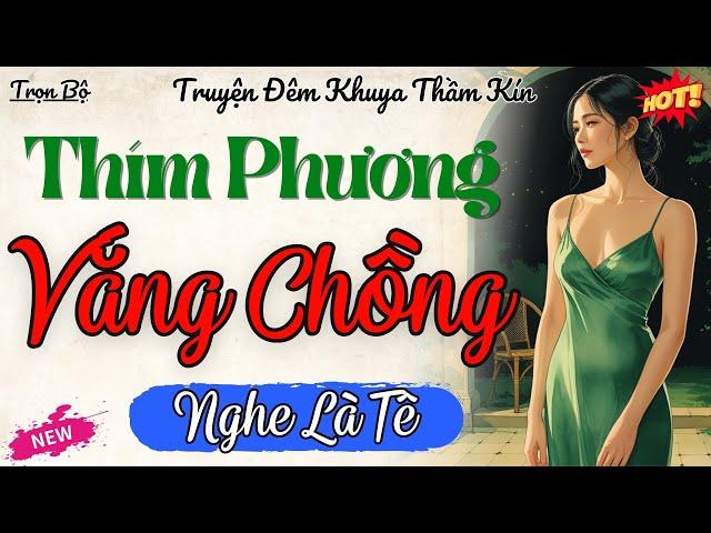 Vừa Nghe Đã Rạo Rực – Thím Phương | Đọc Truyện Đêm Khuya Ngủ Ngon 2025