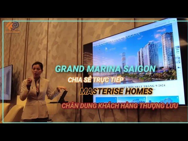 GRAND MARINA SAIGON CHIA SẺ TRỰC TIẾP MASTERISE HOMES CHÂN DUNG KHÁCH HÀNG THƯỢNG LƯU