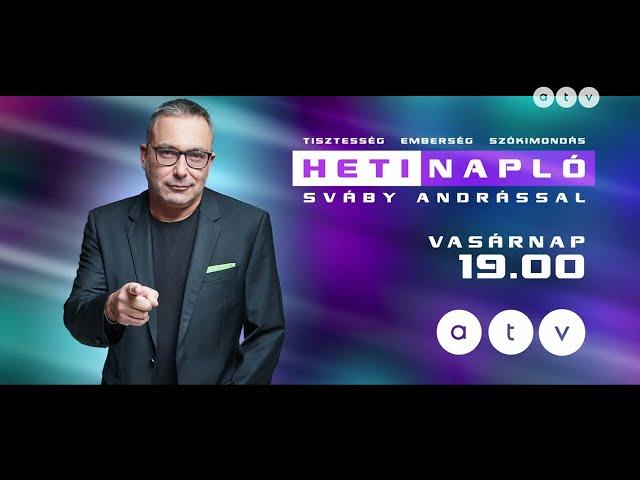 Heti Napló Sváby Andrással - Vasárnap 19:00 [2023.07.23.]