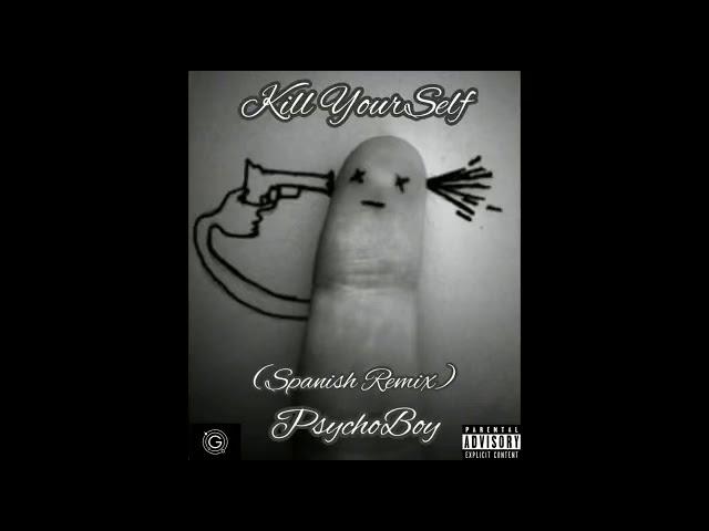 PsychoBoy-Kill Yourself (Spanish Remix) (Audio Official) 2018