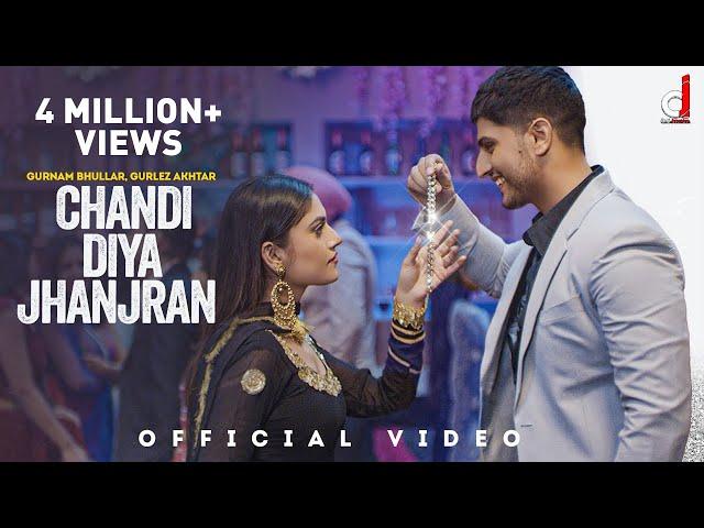 Chandi Diya Jhanjran (Full Video ) Gurnam Bhullar | Gurlez Akhtar | kaptaan | Desi Crew|Punjabi Song