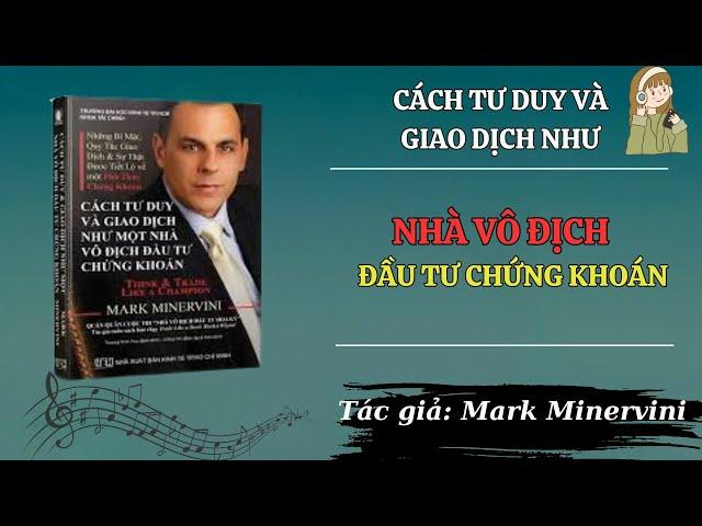 Cách Tư Duy và Giao Dịch như Một Nhà Vô Địch Đầu Tư Chứng Khoán - Mark Miniverni