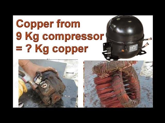 how much copper you get from 9 kg Refrigerator compressor