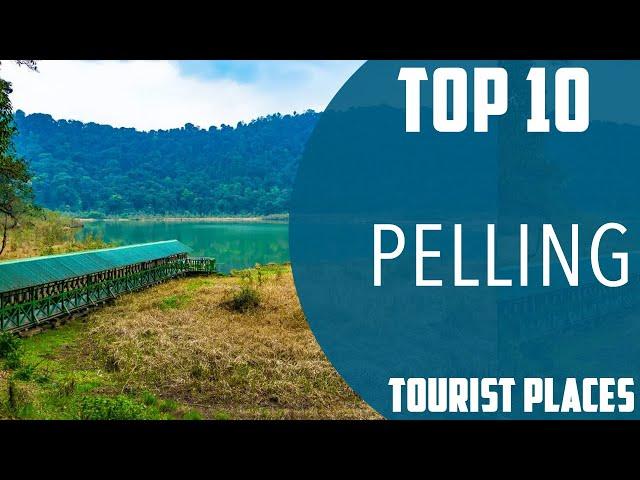 Top 10 Best Tourist Places to Visit in Pelling | India - English