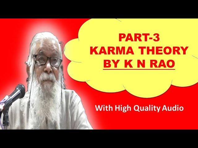 PART-3: KARMA THEORY BY K N RAO | कर्म सिद्धांत क्या है