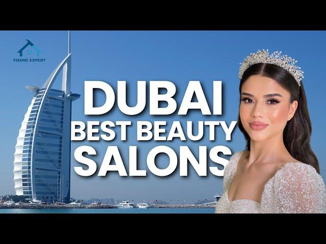 Best Beauty Salons In Dubai – Top 10 Ladies Nail And Hair Salon | Fixing Expert