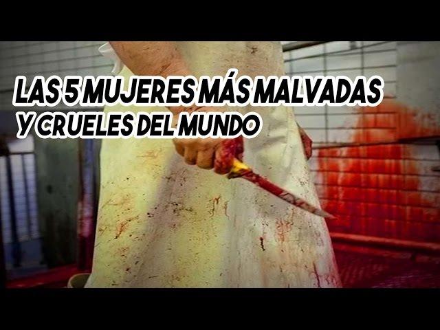 Top 5 mujeres MÁS MALVADAS Y CRUELES del mundo!!