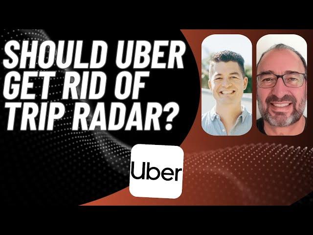 Should Uber Get Rid Of Trip Radar?