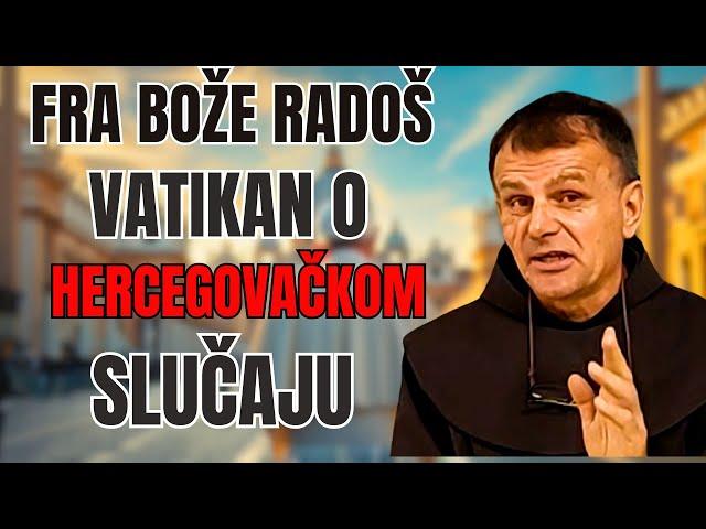 FRA BOŽE RADOŠ -  VATIKAN O HERCEGOVAČKOM SLUČAJU