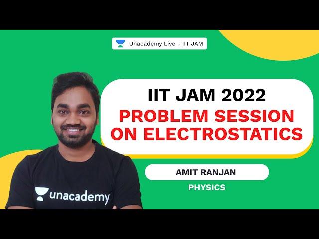 IIT JAM 2022 || Problem Session on Electrostatics | Amit Ranjan| Physics | Unacademy Live IIT JAM