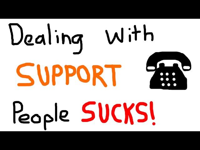 Dealing With Support People Sucks!