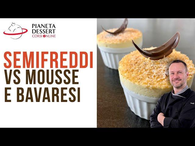 Semifreddi Vs Mousse [Pianeta Dessert®]