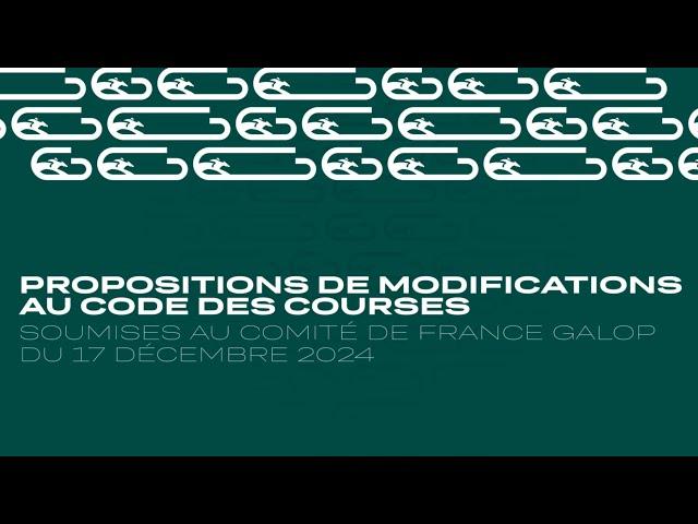 Propositions de modifications au code des courses soumises au Comité de France Galop du 17/12/24