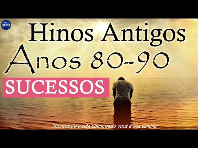 Hinos Antigos anos 80-90, melhores músicas gospel antigas (sucessos gospel) vol 1