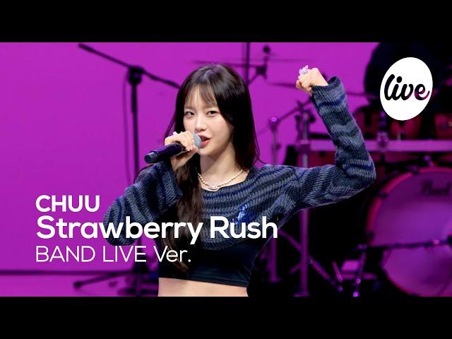 [4K] CHUU - “Strawberry Rush” Band LIVE Concert [it's Live] K-POP live music show