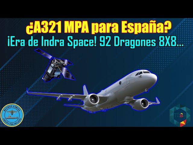 ¿A321 MPA para ESPAÑA? ¡ERA de INDRA SPACE! 92 DRAGONES 8X8