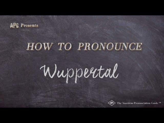 How to Pronounce Wuppertal (Real Life Examples!)