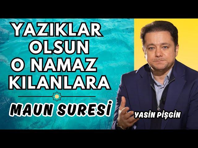 Let There Be Writings For Those Who Perform Prayer - Maun Surah Tafsir | Yasin Pişgin