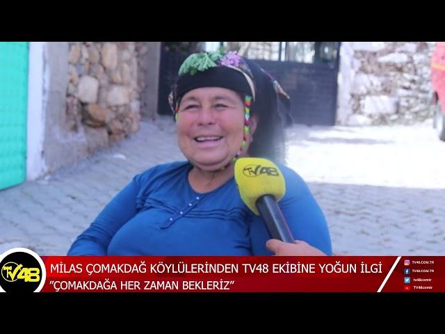 MİLAS ÇOMAKDAĞ KÖYLÜLERİNDEN TV48 EKİBİNE YOĞUN İLGİ