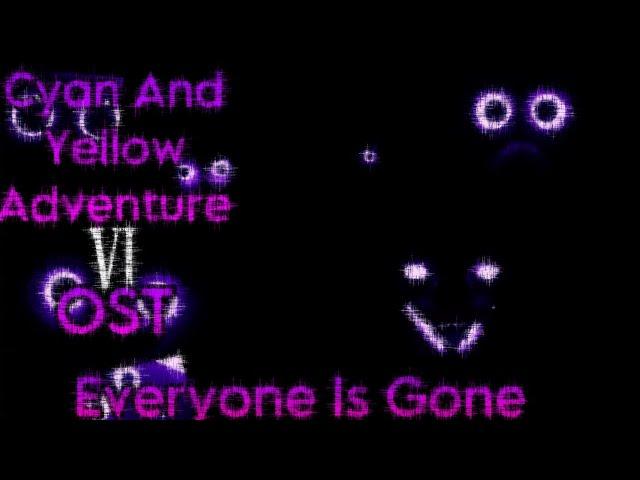 Cyan And Yellow Adventure Season 6 OST- Everyone Is Gone