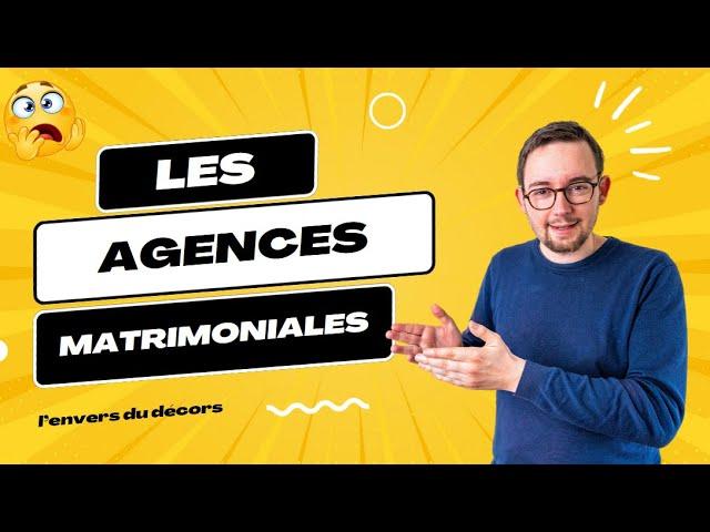 Les Agences Matrimoniales   (l'envers du décors )