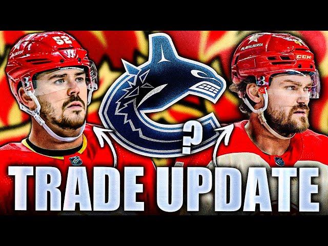 BIG CANUCKS TRADE UPDATE: CALGARY FLAMES TO VANCOUVER MOVE? RASMUS ANDERSSON, MACKENZIE WEEGAR?