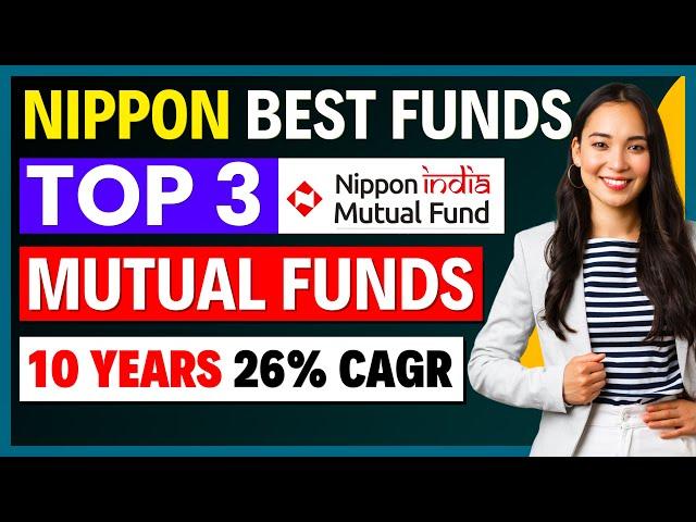 3 Best Mutual Funds of NIPPON India । Top Funds to Invest - 26% CAGR Mutual Fund