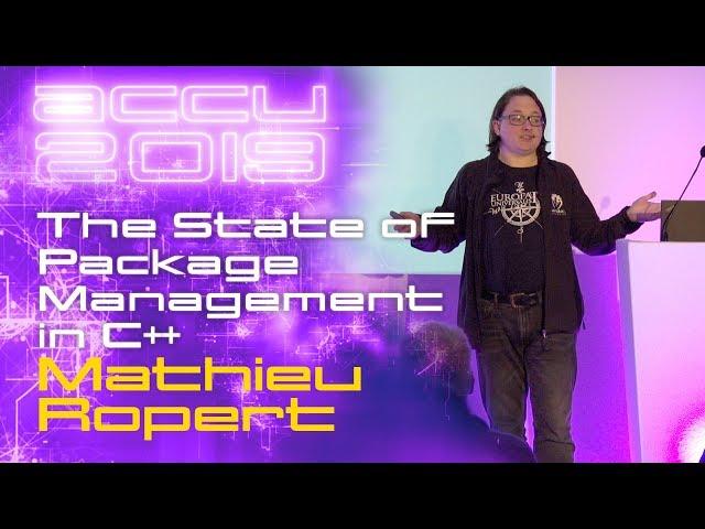 The State of Package Management in C++ - Mathieu Ropert [ACCU 2019]